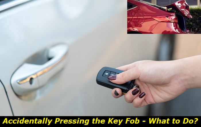 accidentally pressing the key fob